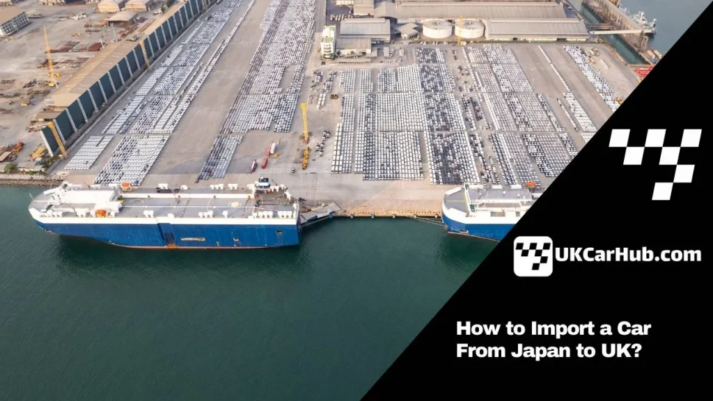 How to Import a Car From Japan to UK
