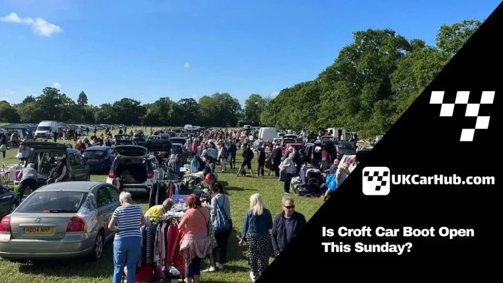 Is Croft Car Boot Open This Sunday