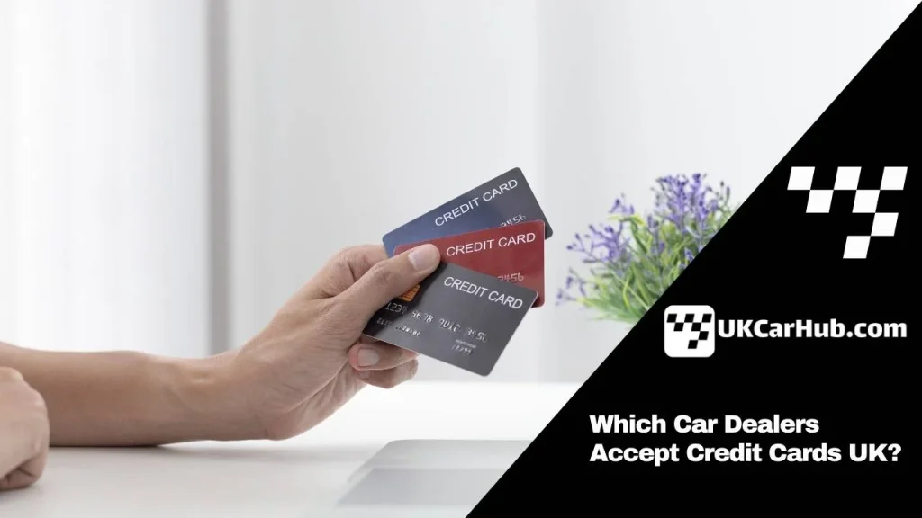 Which Car Dealers Accept Credit Cards UK