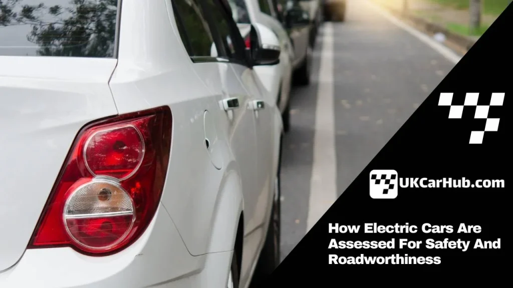 How Electric Cars Are Assessed For Safety And Roadworthiness