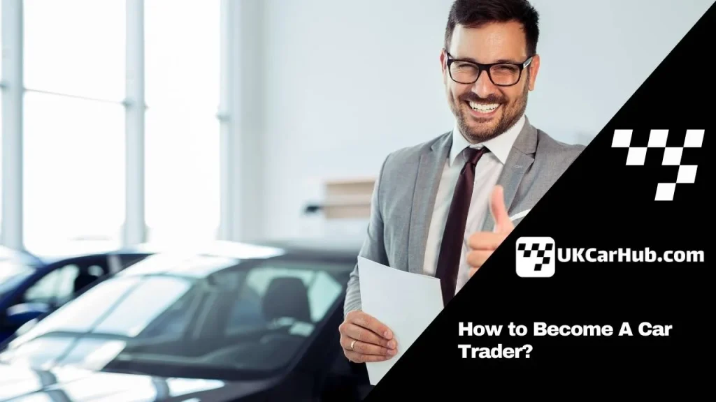 How to Become A Car Trader