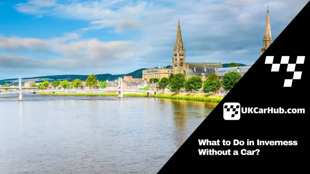 What to Do in Inverness Without a Car